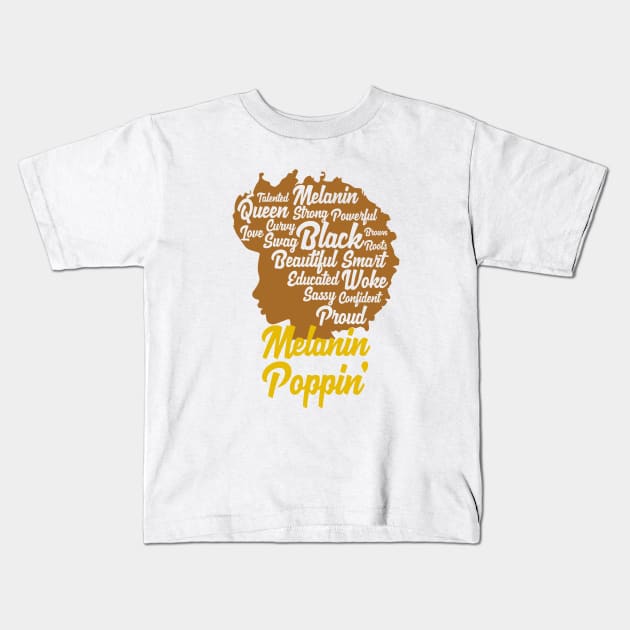 Melanin Poppin' | Cool Black Queen T-Shirt for Black History Month Kids T-Shirt by teemaniac